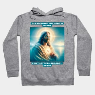 "Blessed are the pure in heart, for they will see God" - Jesus Hoodie